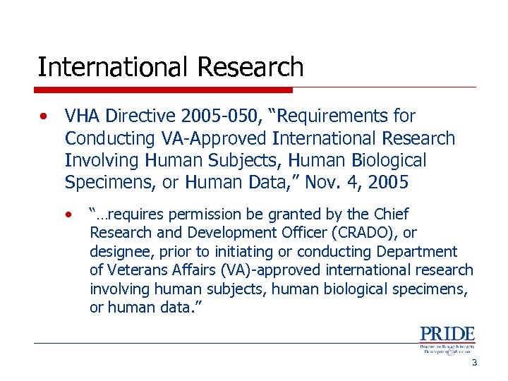 International Research • VHA Directive 2005 -050, “Requirements for Conducting VA-Approved International Research Involving