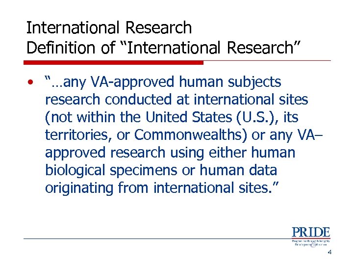 International Research Definition of “International Research” • “…any VA-approved human subjects research conducted at