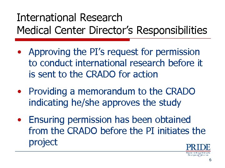 International Research Medical Center Director’s Responsibilities • Approving the PI’s request for permission to