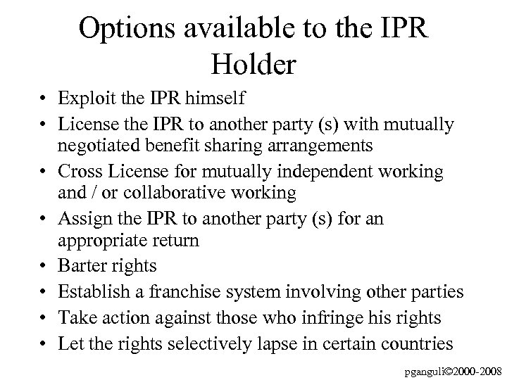 Options available to the IPR Holder • Exploit the IPR himself • License the