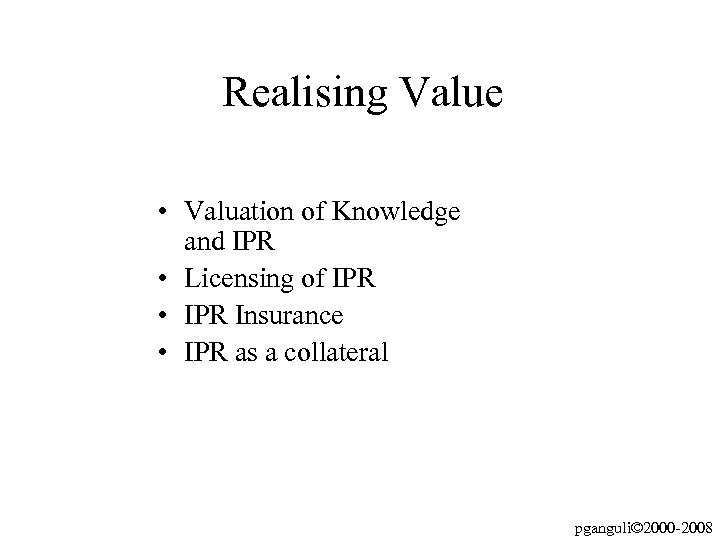 Realising Value • Valuation of Knowledge and IPR • Licensing of IPR • IPR