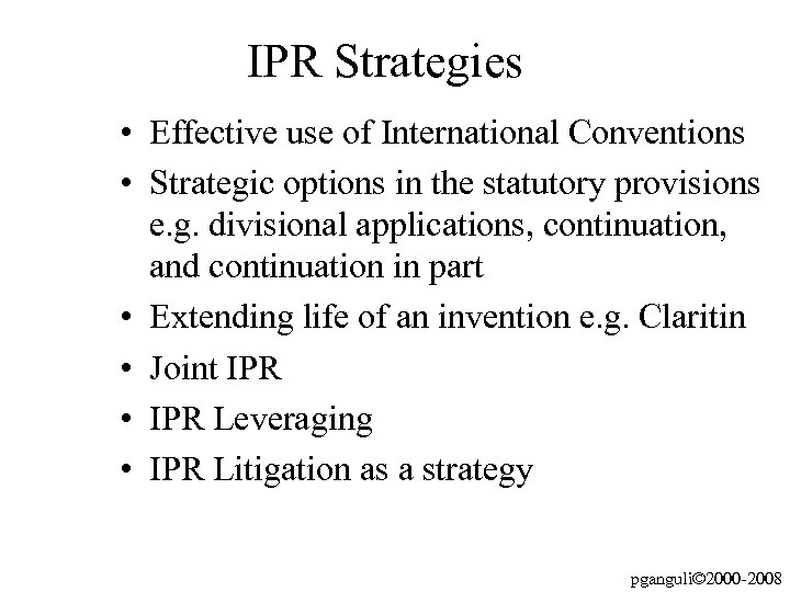 IPR Strategies • Effective use of International Conventions • Strategic options in the statutory