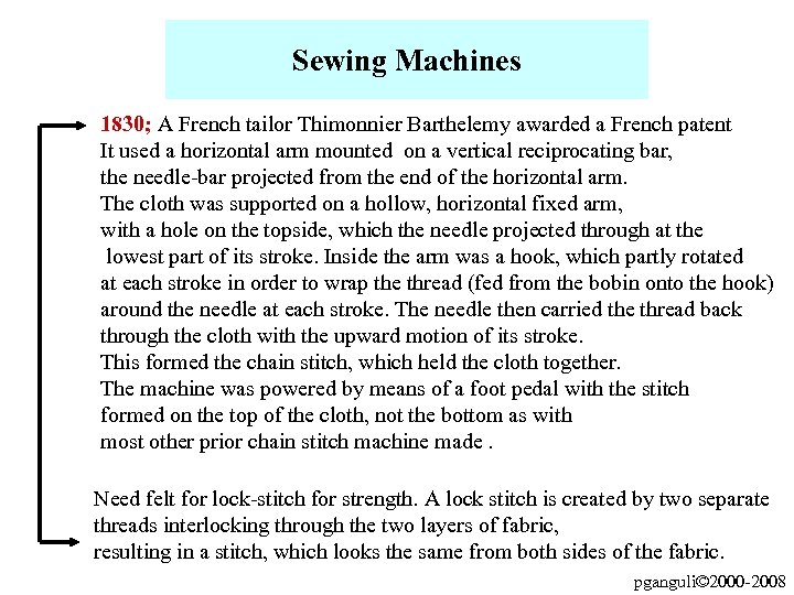 Sewing Machines 1830; A French tailor Thimonnier Barthelemy awarded a French patent It used