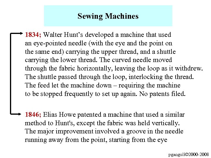 Sewing Machines 1834; Walter Hunt’s developed a machine that used an eye-pointed needle (with