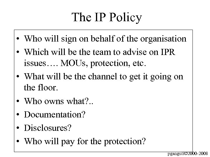 The IP Policy • Who will sign on behalf of the organisation • Which