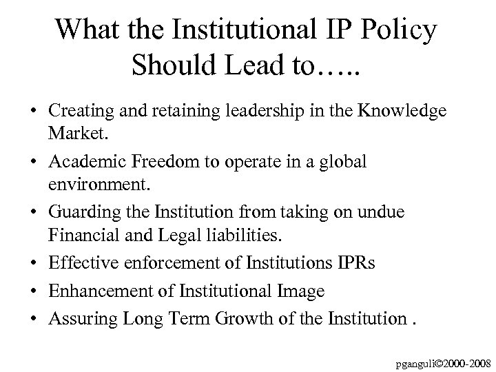 What the Institutional IP Policy Should Lead to…. . • Creating and retaining leadership