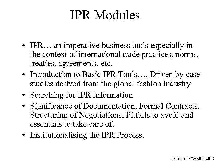 IPR Modules • IPR… an imperative business tools especially in the context of international