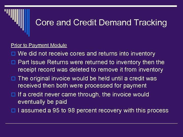 Core and Credit Demand Tracking Prior to Payment Module o We did not receive