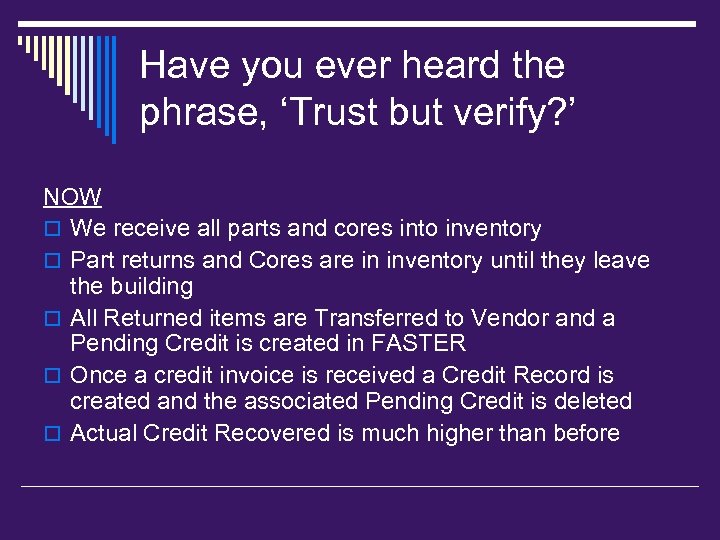 Have you ever heard the phrase, ‘Trust but verify? ’ NOW o We receive