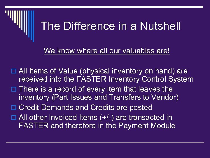 The Difference in a Nutshell We know where all our valuables are! o All