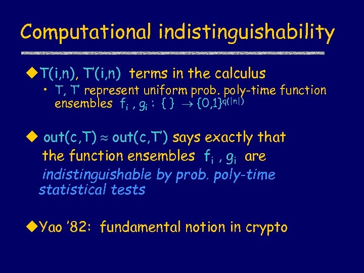 Computational indistinguishability u. T(i, n), T’(i, n) terms in the calculus • T, T’