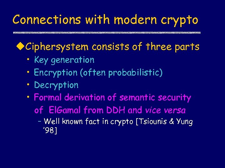 Connections with modern crypto u. Ciphersystem consists of three parts • • Key generation