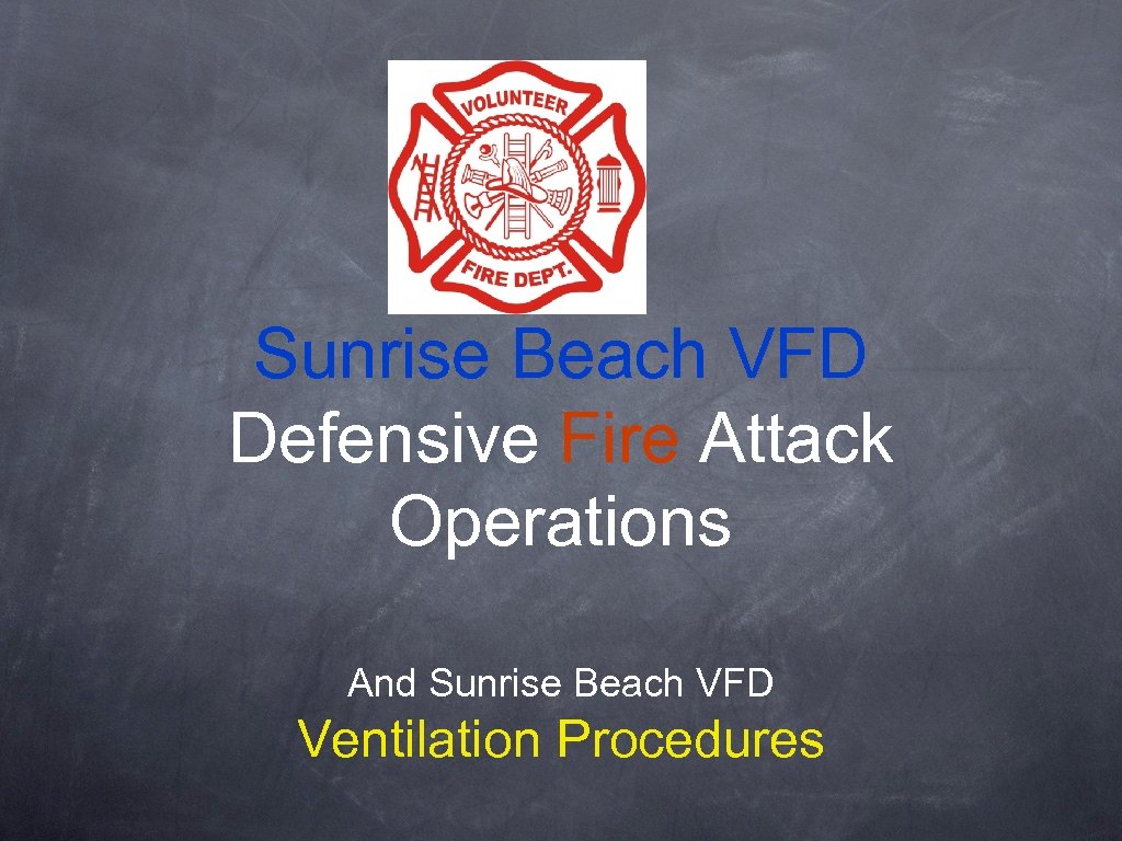 Sunrise Beach VFD Defensive Fire Attack Operations And Sunrise Beach VFD Ventilation Procedures 