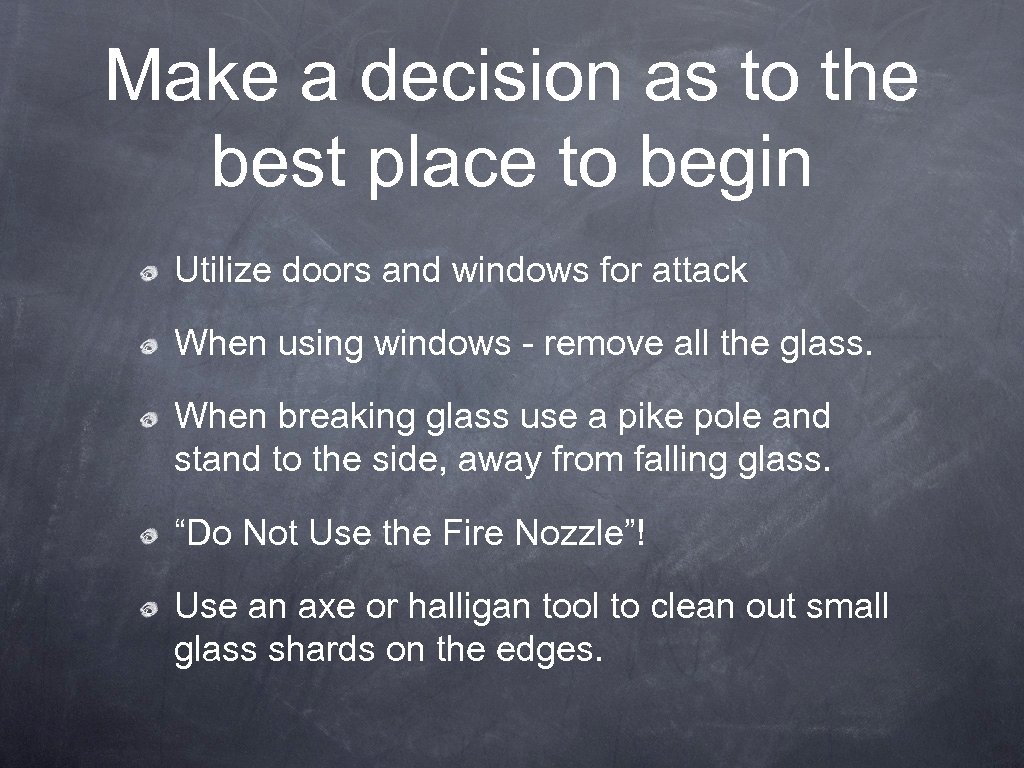 Make a decision as to the best place to begin Utilize doors and windows