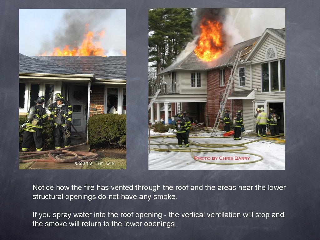 Notice how the fire has vented through the roof and the areas near the