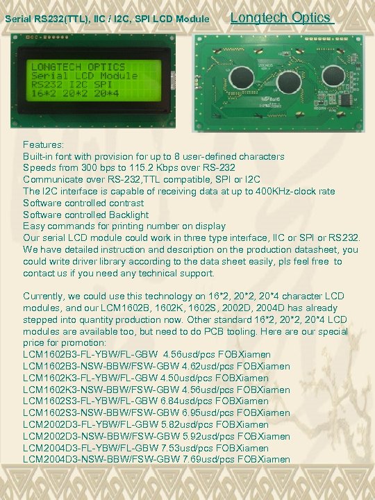 Serial RS 232(TTL), IIC / I 2 C, SPI LCD Module Longtech Optics Features: