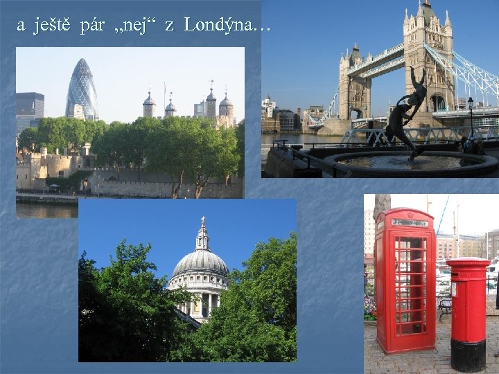 a ještě pár „nej“ z Londýna… 