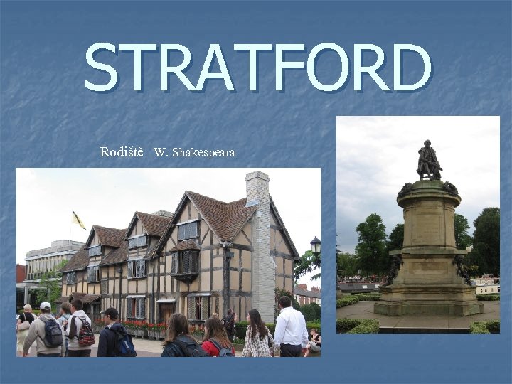 STRATFORD Rodiště W. Shakespeara 