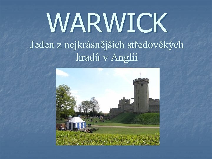 WARWICK Jeden z nejkrásnějších středověkých hradů v Anglii 
