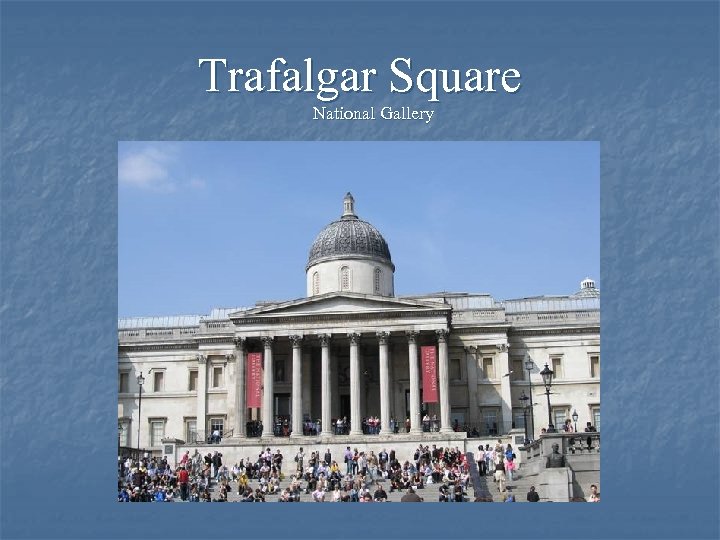 Trafalgar Square National Gallery 
