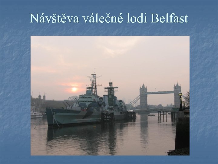 Návštěva válečné lodi Belfast 
