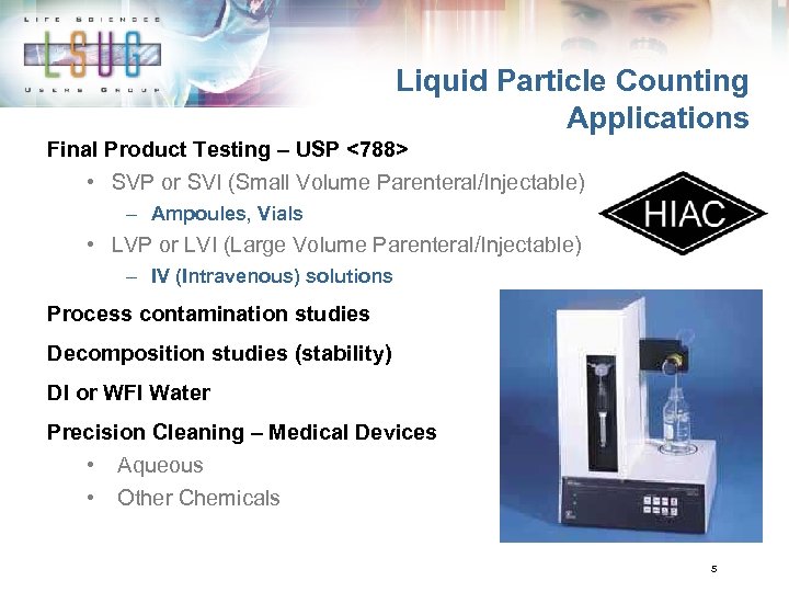 Liquid Particle Counting Applications Final Product Testing – USP <788> • SVP or SVI