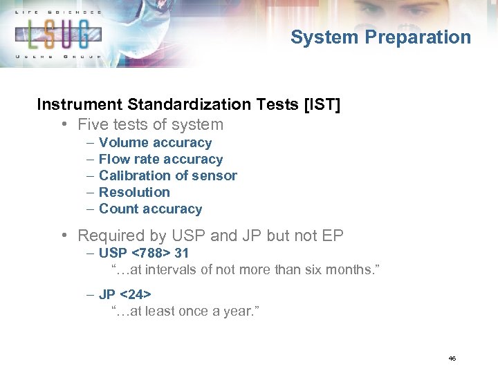 System Preparation Instrument Standardization Tests [IST] • Five tests of system – – –
