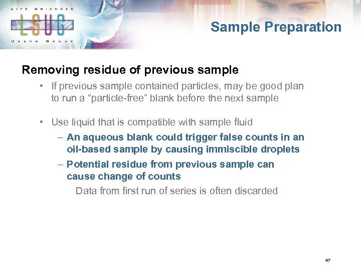 Sample Preparation Removing residue of previous sample • If previous sample contained particles, may