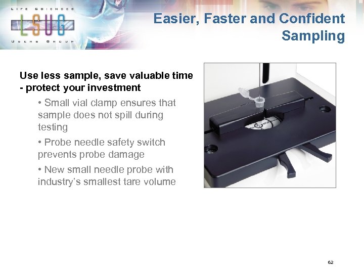 Easier, Faster and Confident Sampling Use less sample, save valuable time - protect your