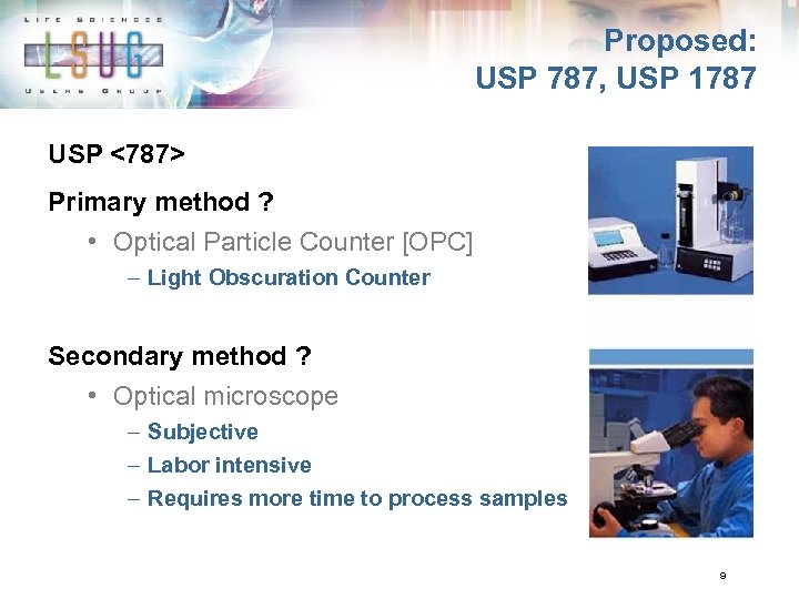 Proposed: USP 787, USP 1787 USP <787> Primary method ? • Optical Particle Counter