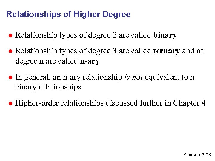 Relationships of Higher Degree Relationship types of degree 2 are called binary Relationship types