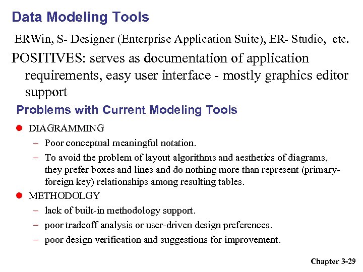 Data Modeling Tools ERWin, S- Designer (Enterprise Application Suite), ER- Studio, etc. POSITIVES: serves