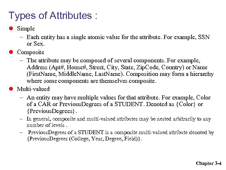 Types of Attributes : Simple – Each entity has a single atomic value for