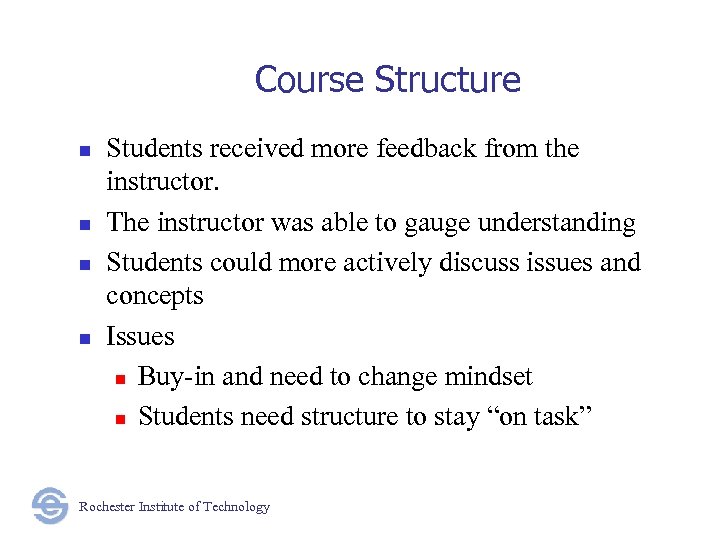 Course Structure n n Students received more feedback from the instructor. The instructor was