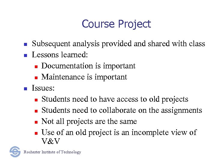 Course Project n n n Subsequent analysis provided and shared with class Lessons learned: