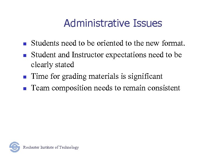 Administrative Issues n n Students need to be oriented to the new format. Student