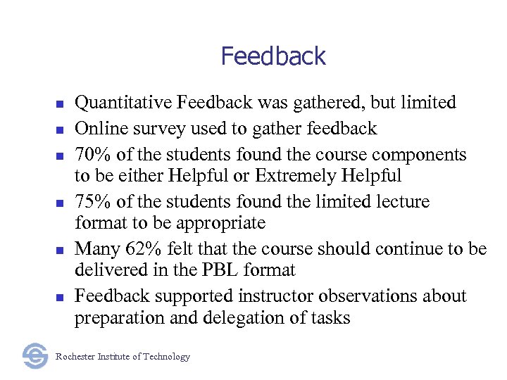 Feedback n n n Quantitative Feedback was gathered, but limited Online survey used to