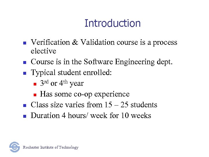 Introduction n n Verification & Validation course is a process elective Course is in