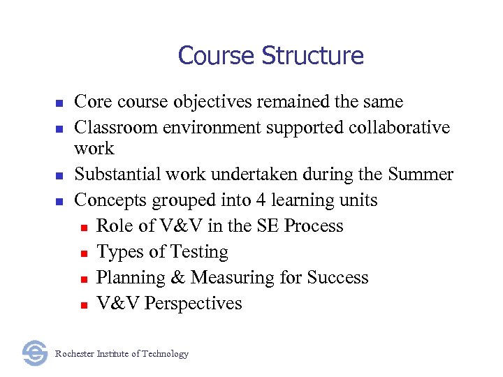 Course Structure n n Core course objectives remained the same Classroom environment supported collaborative