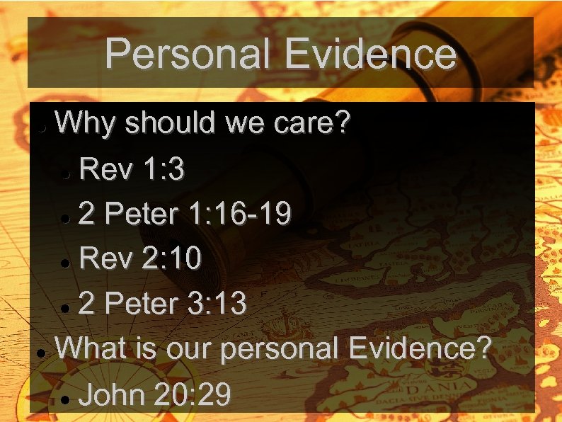 Personal Evidence Why should we care? Rev 1: 3 2 Peter 1: 16 -19