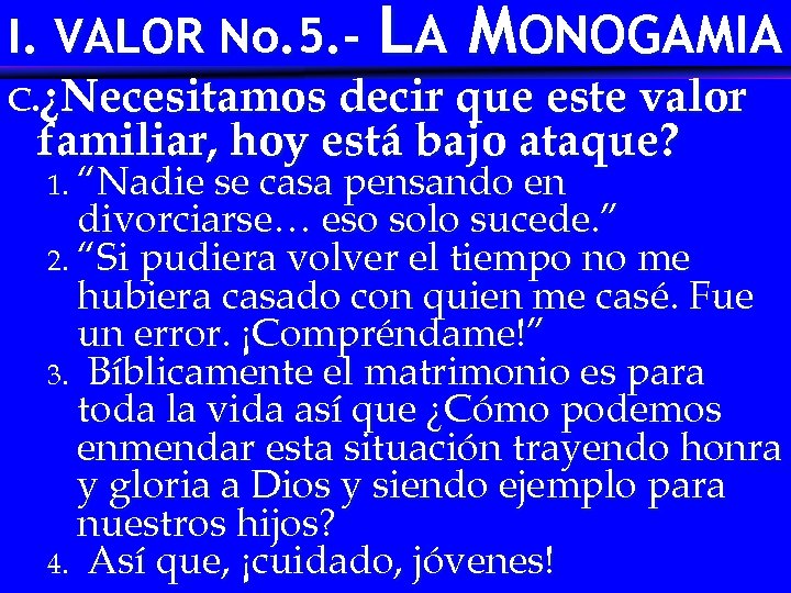 I. VALOR No. 5. - LA MONOGAMIA C. ¿Necesitamos decir que este valor familiar,