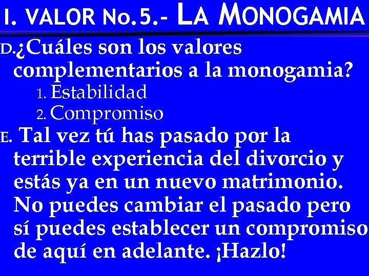 I. VALOR No. 5. - LA MONOGAMIA D. ¿Cuáles son los valores complementarios a