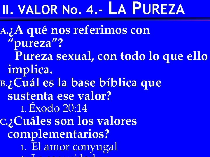 II. VALOR No. 4. - LA PUREZA A. ¿A qué nos referimos con “pureza”?