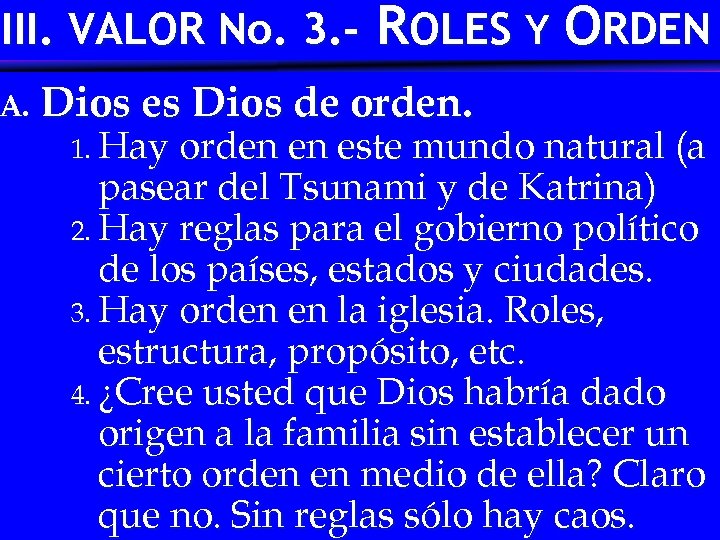 III. VALOR No. 3. - A. ROLES Y ORDEN Dios es Dios de orden.