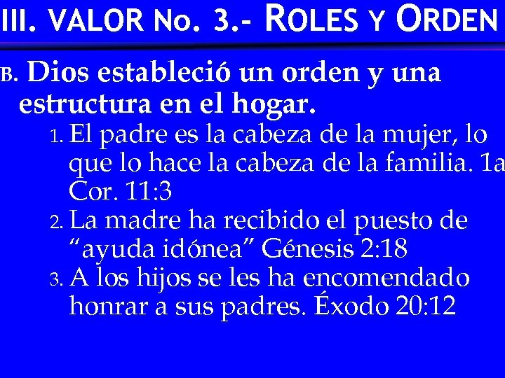 III. VALOR No. 3. - ROLES Y ORDEN Dios estableció un orden y una