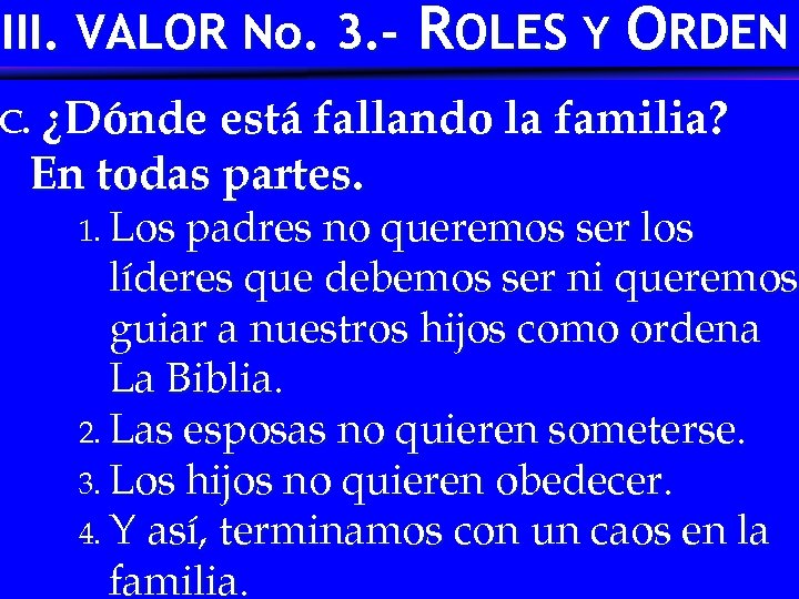 III. VALOR No. 3. - ROLES Y ORDEN ¿Dónde está fallando la familia? En