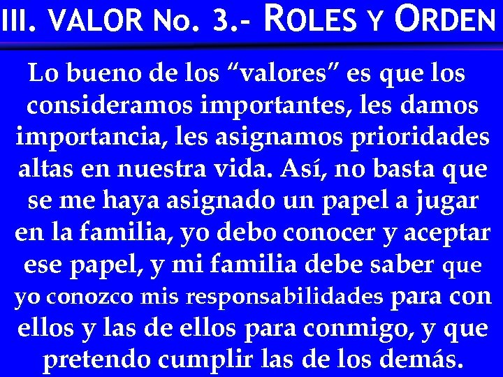 III. VALOR No. 3. - ROLES Y ORDEN Lo bueno de los “valores” es