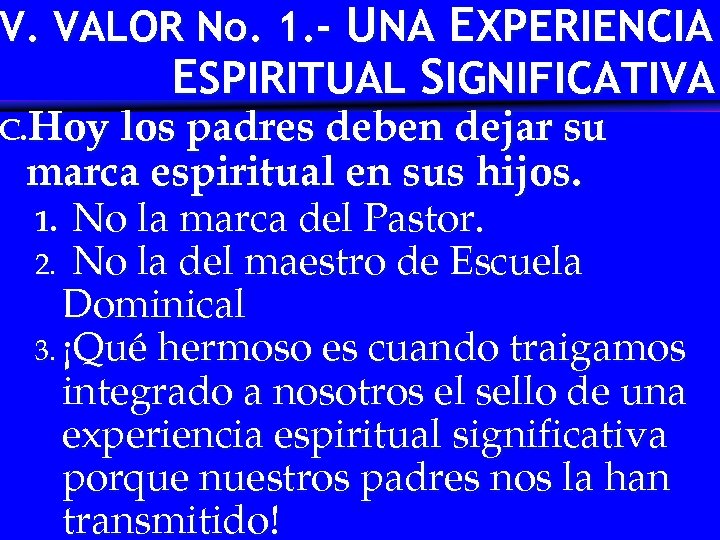 V. VALOR No. 1. - UNA EXPERIENCIA ESPIRITUAL SIGNIFICATIVA C. Hoy los padres deben