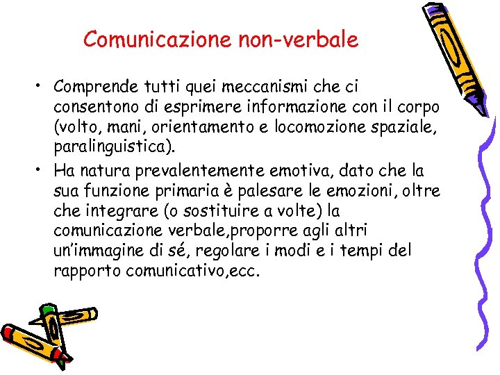 Comunicazione non-verbale • Comprende tutti quei meccanismi che ci consentono di esprimere informazione con