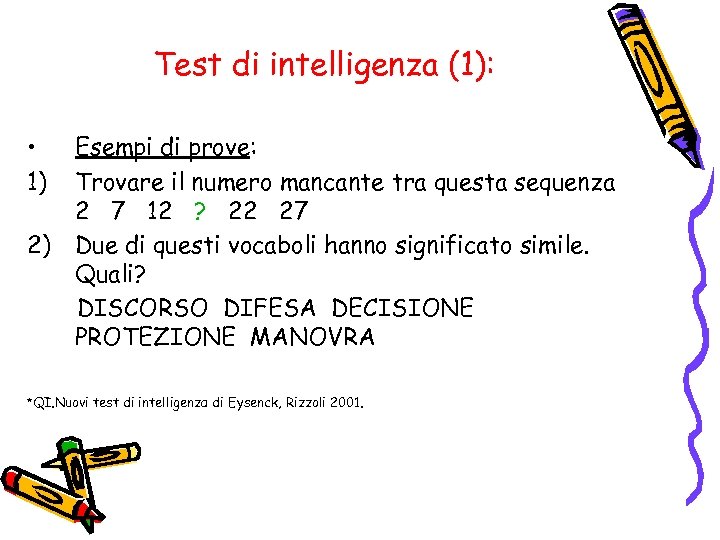 Test di intelligenza (1): • 1) 2) Esempi di prove: Trovare il numero mancante